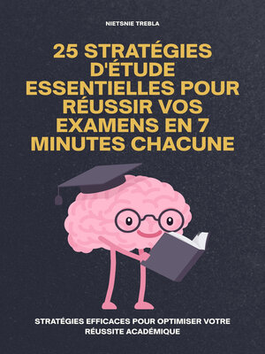 cover image of 25 Stratégies d'Étude Essentielles Pour Réussir Vos Examens en 7 Minutes Chacune